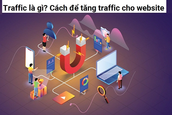Traffic là Gì? Cách Để Tăng Traffic cho Website