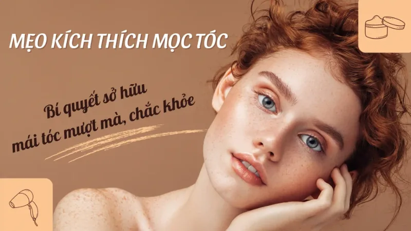 Mẹo Kích Thích Mọc Tóc: Bí Quyết Sở Hữu Mái Tóc Mượt Mà, Chắc Khỏe