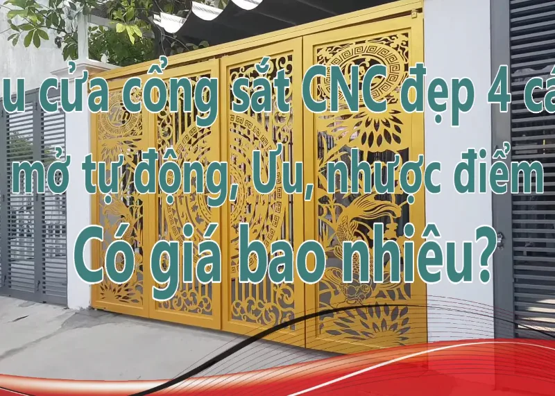 Đặc Điểm Kỹ Thuật Của Cửa Cổng Sắt CNC Đẹp 4 Cánh Mở Tự Động Là Gì, Mà Nó Lại Hot Đến Thế?
