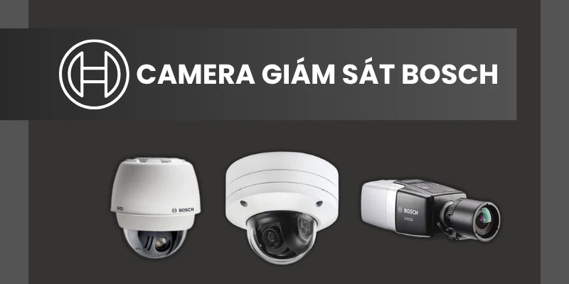 Bosch – Thương Hiệu Camera Giám Sát Cao Cấp Cho Doanh Nghiệp