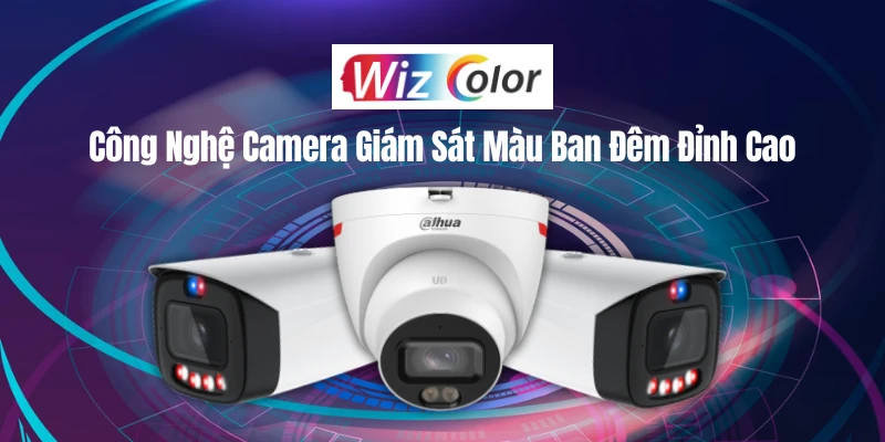 WizColor Dahua: Công Nghệ Camera Giám Sát Màu Ban Đêm Đỉnh Cao
